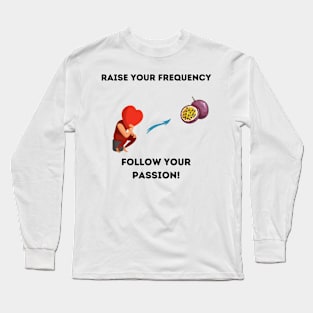 Follow your passion! Long Sleeve T-Shirt